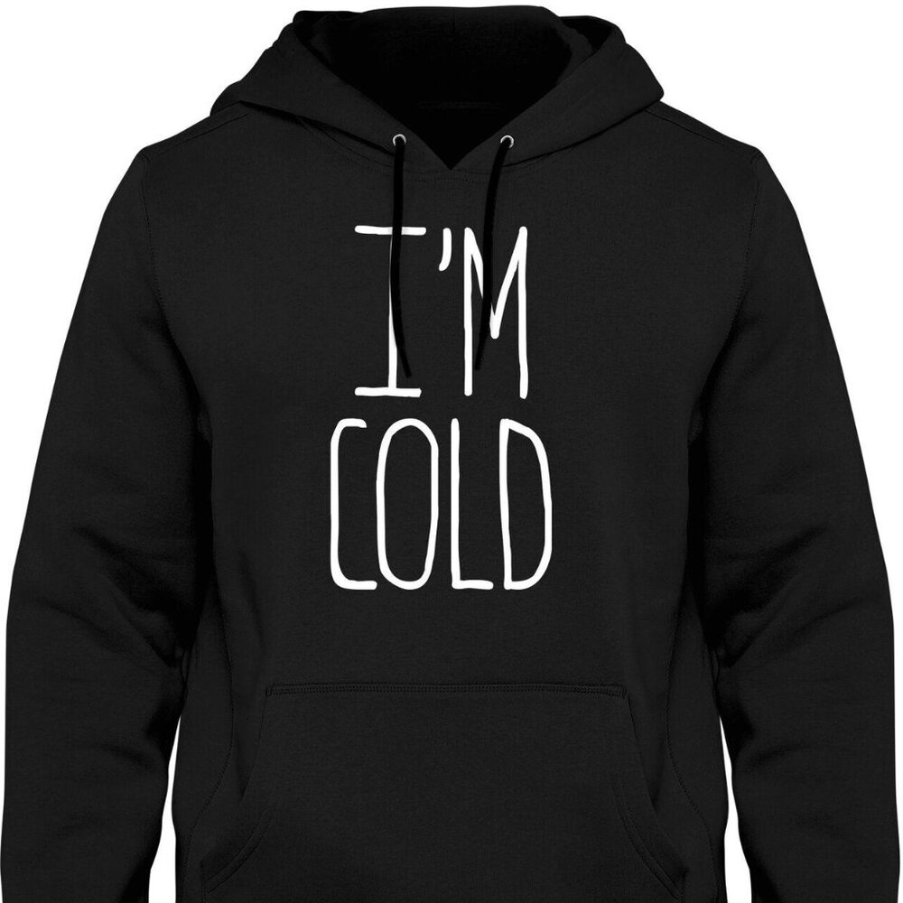 New I'm Cold Black Hoodie Fleece Sweatshirt
